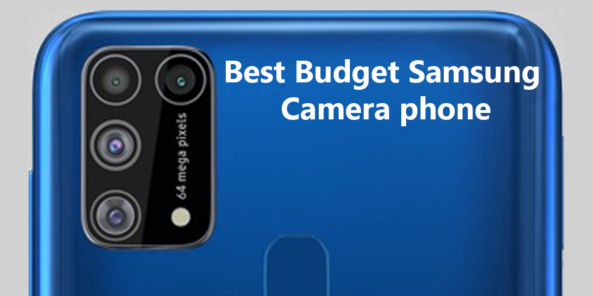Top 8 Best Budget Samsung Camera Smartphone